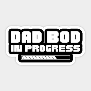 Dad Bod In Progress. Funny Father's Day, Father Figure Design Sticker